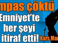Kumpas çöktü, Emniyet’te her şeyi itiraf etti!