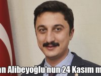 Başkan Alibeyoğlu'nun 24 Kasım mesajı