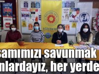 "Yaşamımızı savunmak için alanlardayız, her yerdeyiz"