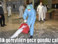 Temizlik görevlileri hastanelerin hijyeni için gece gündüz görev yapıyor