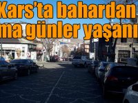 Kars’ta bahardan kalma günler yaşanıyor