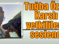 Tuğba Özay Karslı yetkililere seslendi