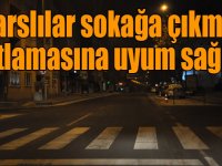 Karslılar sokağa çıkma kısıtlamasına uyum sağladı