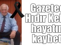 Gazeteci Hıdır Keleş hayatını kaybetti