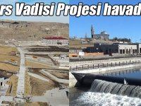 Kars Vadisi Projesi havadan görüntülendi