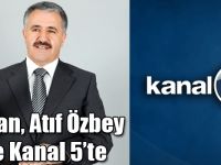 Arslan, Atıf Özbey ile Kanal 5’te