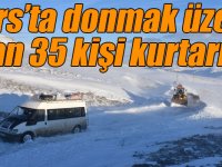 Kars’ta donmak üzere olan 35 kişi kurtarıldı