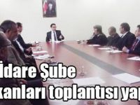 İlçe İdare Şube Başkanları toplantısı yapıldı