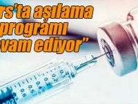 Lazoğlu; “Kars’ta aşılama programı devam ediyor”