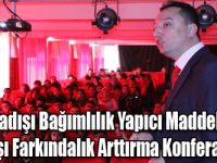 'Yasadışı Bağımlılık Yapıcı Maddelere Karşı Farkındalık Arttırma Konferansı'