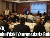SERKA, İstanbul'daki Yatırımcılarla Buluştu