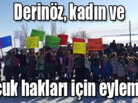 Derinöz, kadın ve çocuk hakları için eylemde!