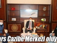 Kars Cazibe Merkezi oluyor