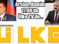 Arslan, bugün 17.00’de Ülke TV’de!