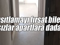 Kısıtlamayı fırsat bilen hırsızlar apartlara dadandı