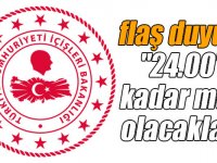 İçişleri Bakanlığı: "24.00'e kadar muaf olacaklar..."
