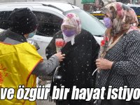 “Eşit ve özgür bir hayat istiyoruz!”