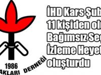 İHD Kars Şubesi 11 kişiden oluşan Bağımsız Seçim İzleme Heyeti oluşturdu
