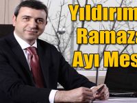 Yıldırım’ın Ramazan Ayı Mesajı