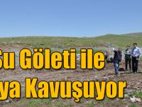 Zöhrep Yaylası Su Göleti ile Suya Kavuşuyor