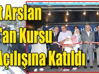 Ahmet Arslan, Kur'an Kursu Açılışına Katıldı