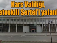 Kars Valiliği, Milletvekili Sertel’i yalanladı!