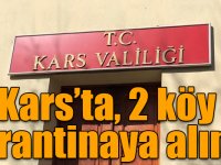Kars’ta, 2 köy karantinaya alındı