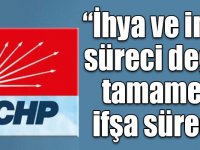 “İhya ve inşa süreci değil, tamamen ifşa süreci”