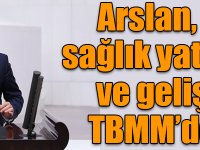 Arslan, Kars’ın sağlık yatırımlarını ve gelişmeleri TBMM’de anlattı