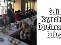 Selim Kaymakamı, Öğretmenlerle Buluştu