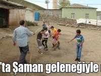 Kars’ta Şaman geleneğinde yağmur duası yapıldı