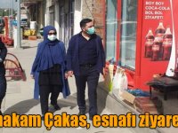 Kaymakam Çakas, esnafı ziyaret etti