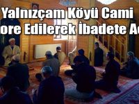 Yalnızçam Köyü Cami Restore Edilerek İbadete Açıldı