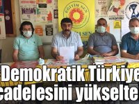“Demokratik Türkiye mücadelesini yükseltelim”