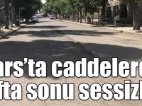 Kars’ta caddelerde hafta sonu sessizliği