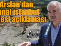 Arslan’dan Kanal İstanbul projesi açıklaması