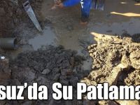 Susuz’da Su Patlaması!