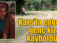 Kars’ta engelli genç kız kayboldu!