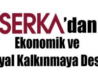 SERKA'dan Ekonomik ve Sosyal Kalkınmaya Destek