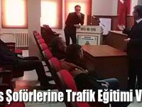 Arpaçay'da Servis Şoförlerine Trafik Eğitimi Verildi