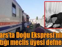 Kars’ta Doğu Ekspresi'nin çarptığı meclis üyesi defnedildi