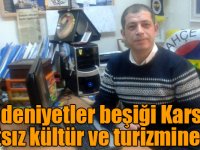 Medeniyetler beşiği Kars’ın bahtsız kültür ve turizmine dair
