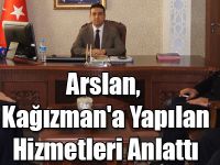 Arslan, Kağızman'a Yapılan Hizmetleri Anlattı