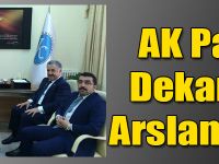 AK Parti’den Dekan Özkan Arslan’a Ziyaret
