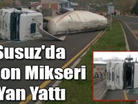 Susuz'da Beton Mikseri Yan Yattı