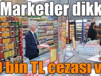 Marketler dikkat! 190 bin TL cezası var!