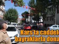 Kars’ta caddeler bayraklarla donatıldı