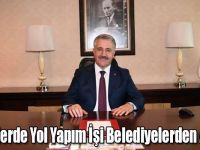 O İlçelerde Yol Yapım İşi Belediyelerden Alındı!