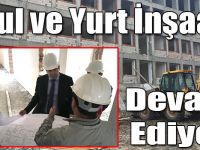 Arpaçay’da 24 Derslikli Okul ve Yurt İnşaatı Devam Ediyor
