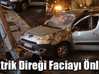 Elektrik Direği Faciayı Önledi